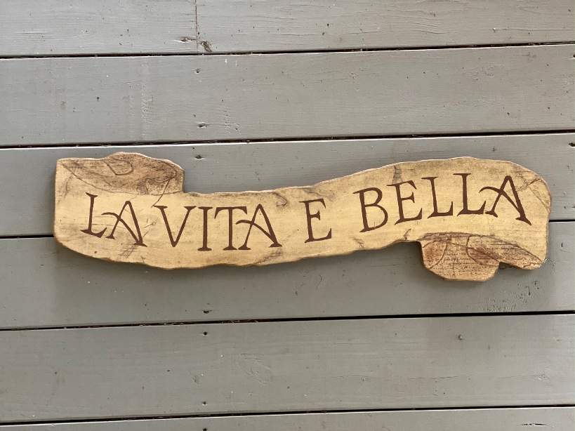 La vita bella sign means a beautiful life!